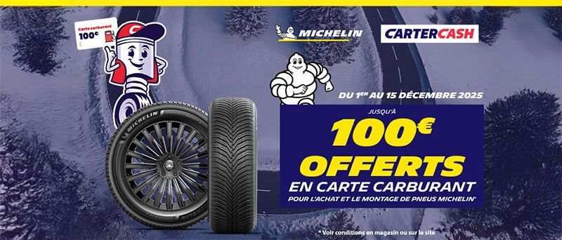 Offre Michelin chez Carter-Cash : jusqu'à 100€ offerts en carte carburant pour l'achat et le montage de pneus Michelin. Offre valable du 1er au 15 décembre 2025. Voir conditions en magasin ou sur le site.